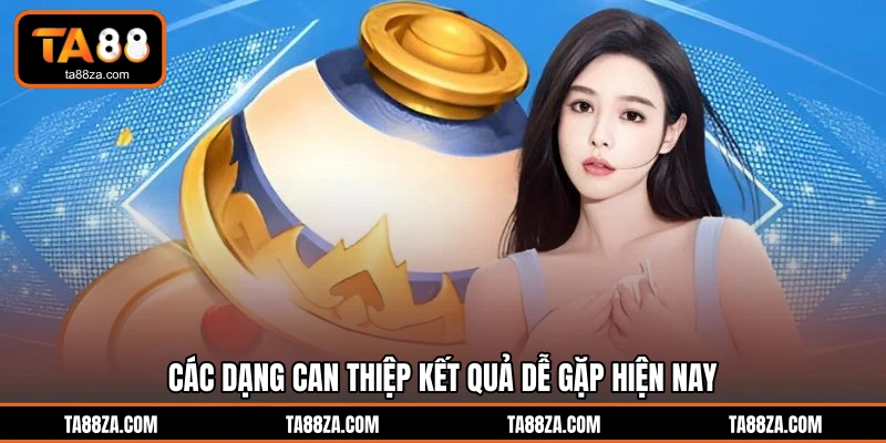 Các dạng can thiệp kết quả dễ gặp hiện nay
