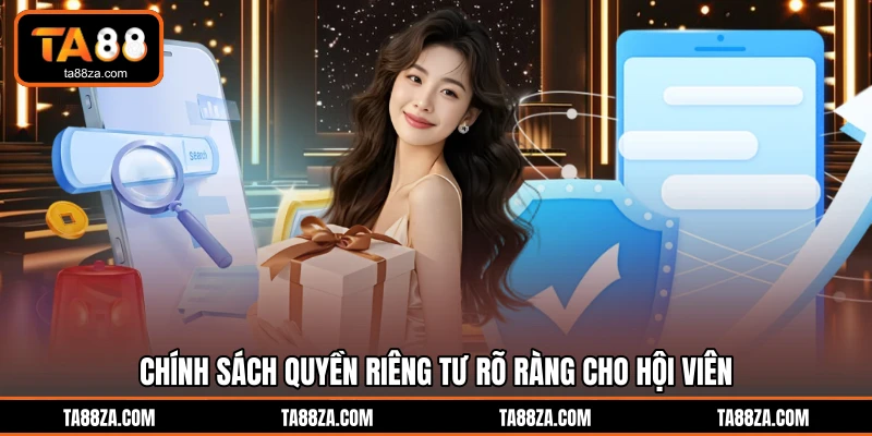 Chính sách quyền riêng tư rõ ràng cho hội viên