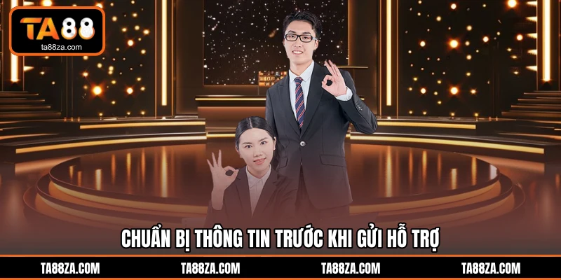 Chuẩn bị thông tin trước khi gửi hỗ trợ