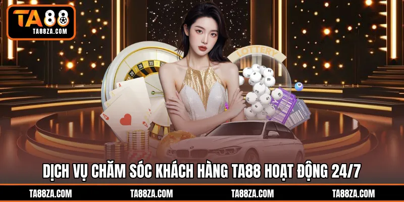 Dịch vụ chăm sóc khách hàng TA88 hoạt động 24/7