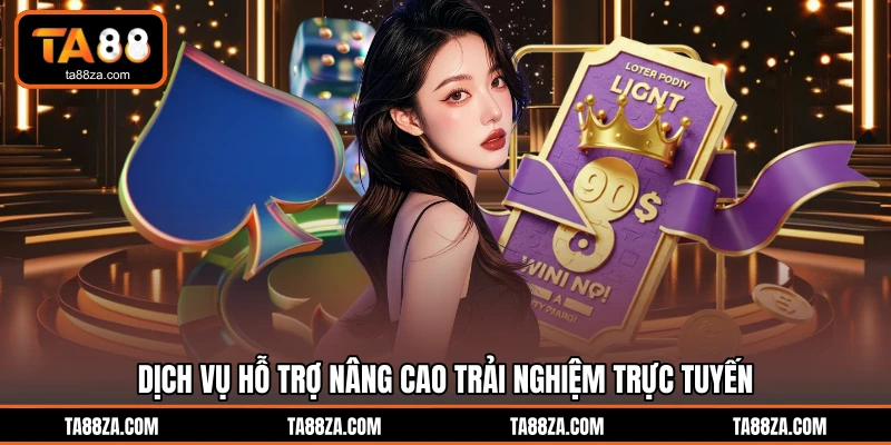 Dịch vụ hỗ trợ nâng cao trải nghiệm trực tuyến