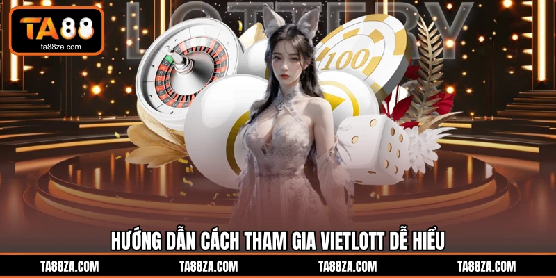 Hướng dẫn cách tham gia Vietlott dễ hiểu