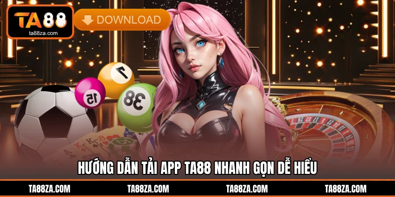 Hướng dẫn tải app TA88 nhanh gọn dễ hiểu