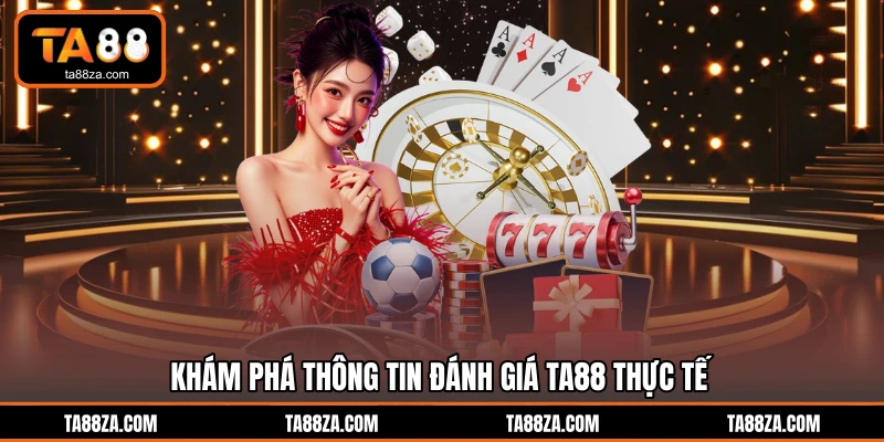 Khám phá thông tin đánh giá TA88 thực tế