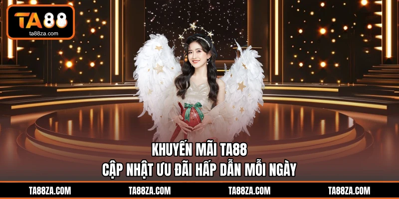 Khuyến Mãi TA88 - Cập Nhật Ưu Đãi Hấp Dẫn Mỗi Ngày