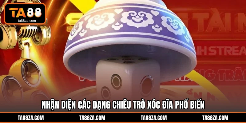 Nhận diện các dạng chiêu trò xóc đĩa phổ biến