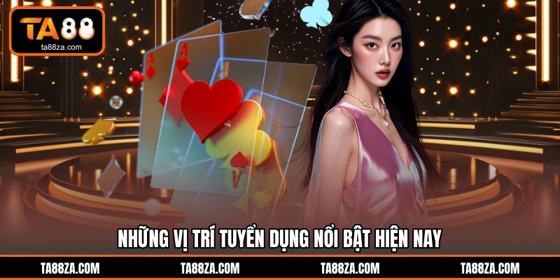 Những vị trí tuyển dụng nổi bật hiện nay