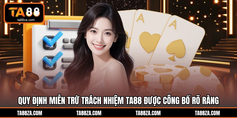 Quy định miễn trừ trách nhiệm TA88 được công bố rõ ràng