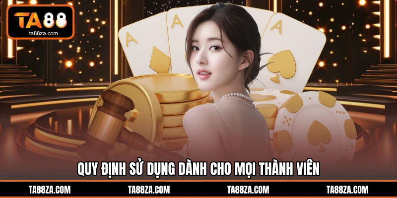 Quy định sử dụng dành cho mọi thành viên