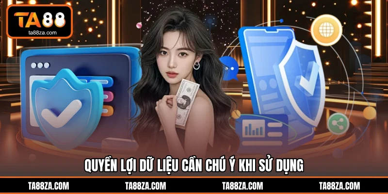 Quyền lợi dữ liệu cần chú ý khi sử dụng