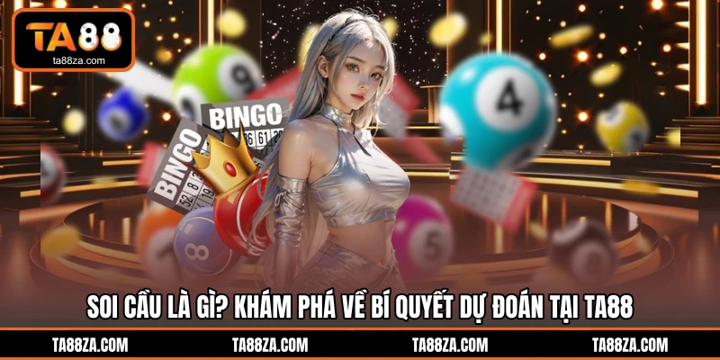 Soi Cầu Là Gì? Khám Phá Về Bí Quyết Dự Đoán Tại TA88