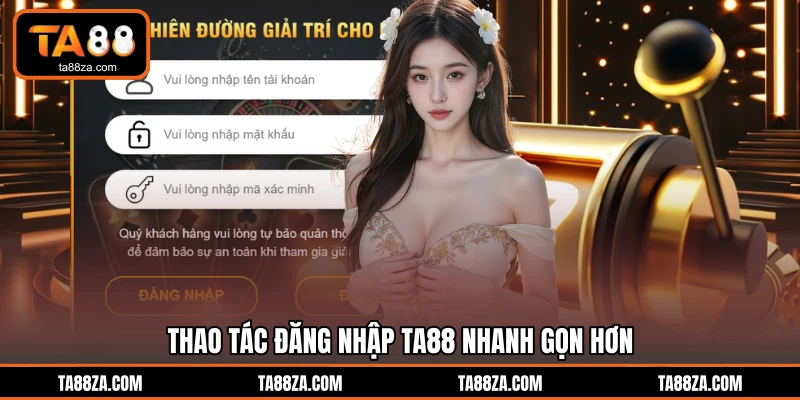 Thao tác đăng nhập TA88 nhanh gọn hơn