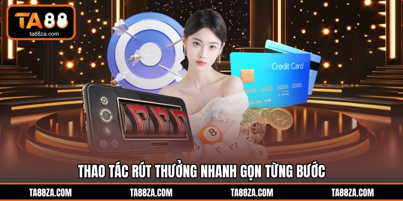 Thao tác rút thưởng nhanh gọn từng bước