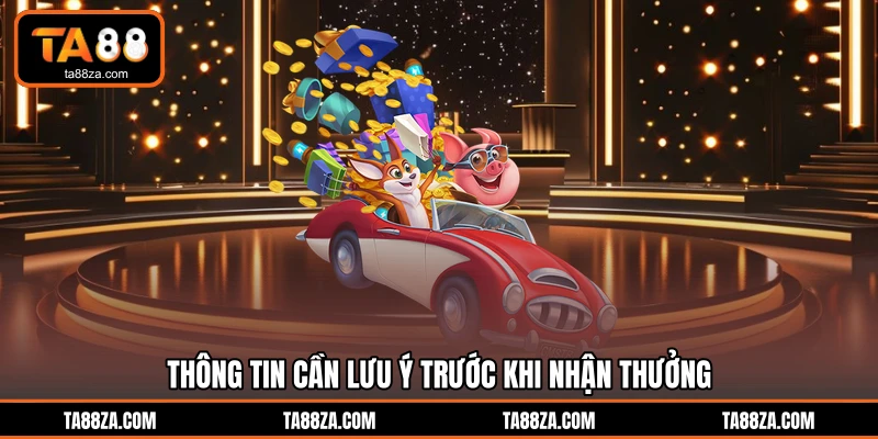 Thông tin cần lưu ý trước khi nhận thưởng
