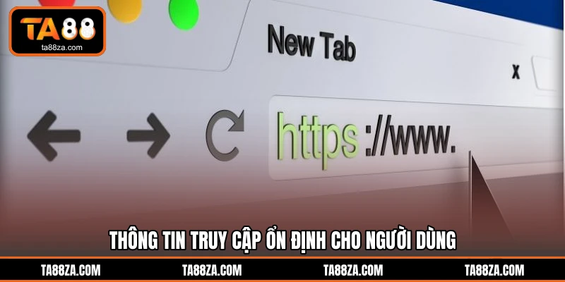 Thông tin truy cập ổn định cho người dùng