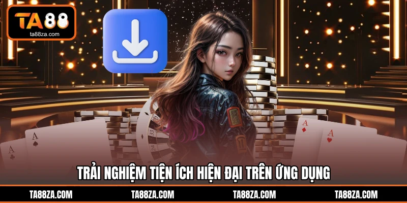 Trải nghiệm tiện ích hiện đại trên ứng dụng